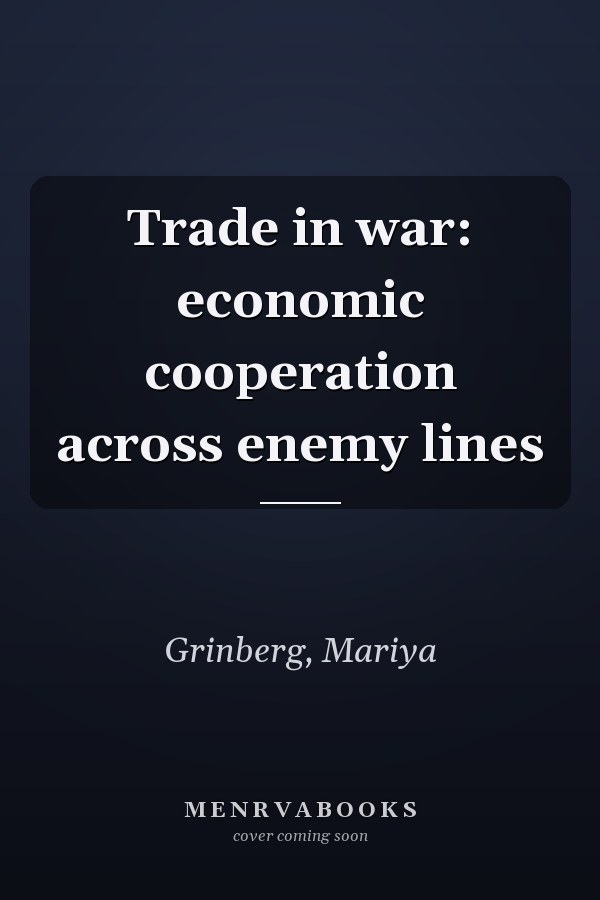 Trade in war: economic cooperation across enemy lines