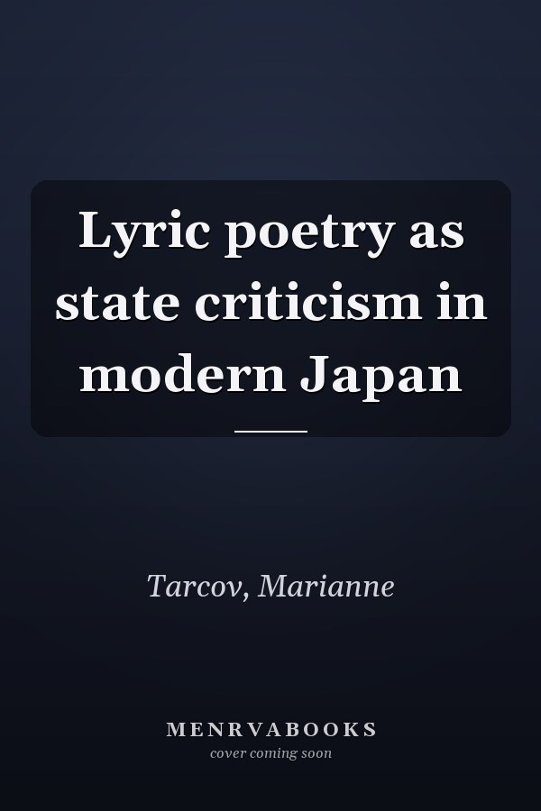 Lyric poetry as state criticism in modern Japan