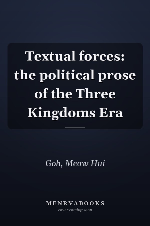 Textual forces: the political prose of the Three Kingdoms Era