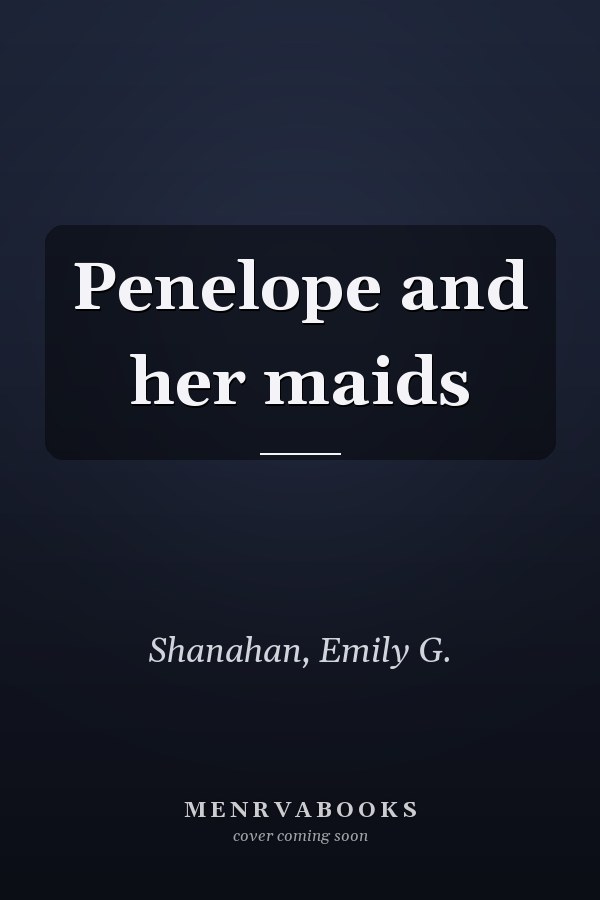 Penelope and her maids