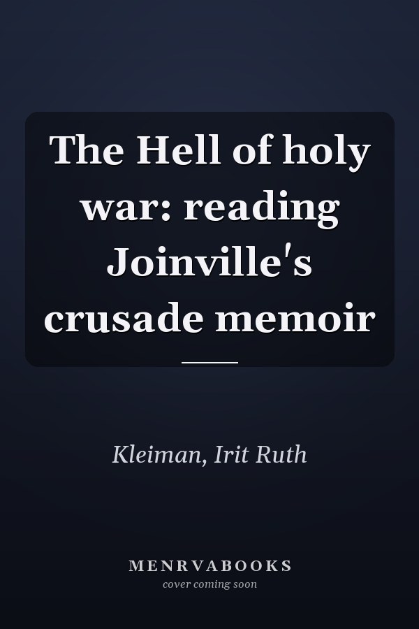 The Hell of holy war: reading Joinville's crusade memoir