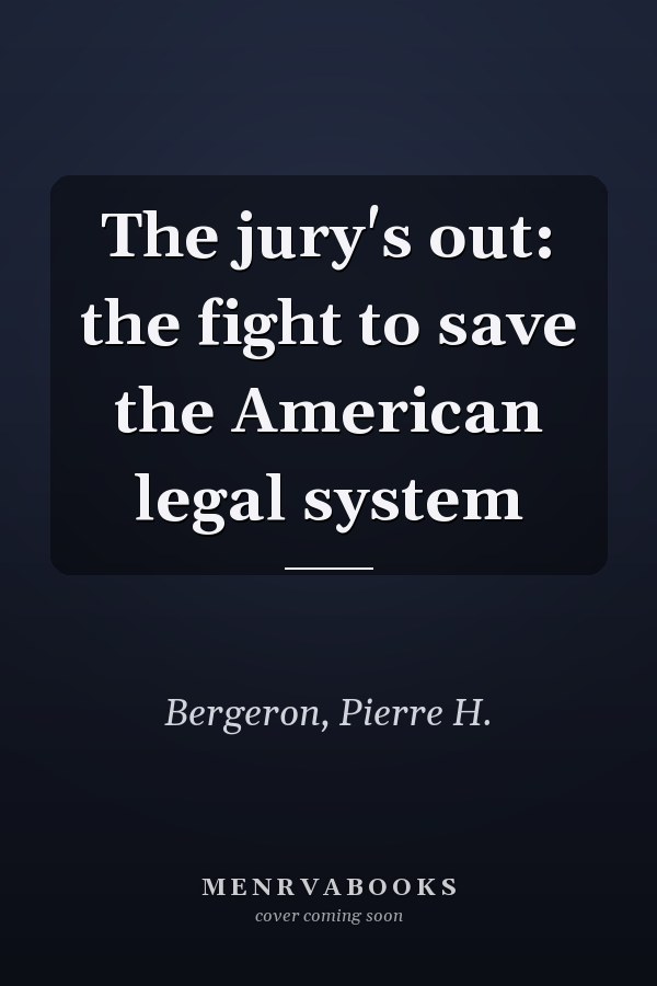 The jury's out: the fight to save the American legal system