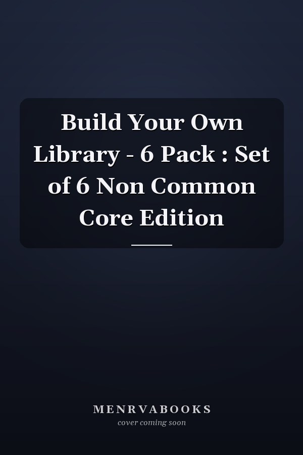 Build Your Own Library - 6 Pack : Set of 6 Non Common Core Edition