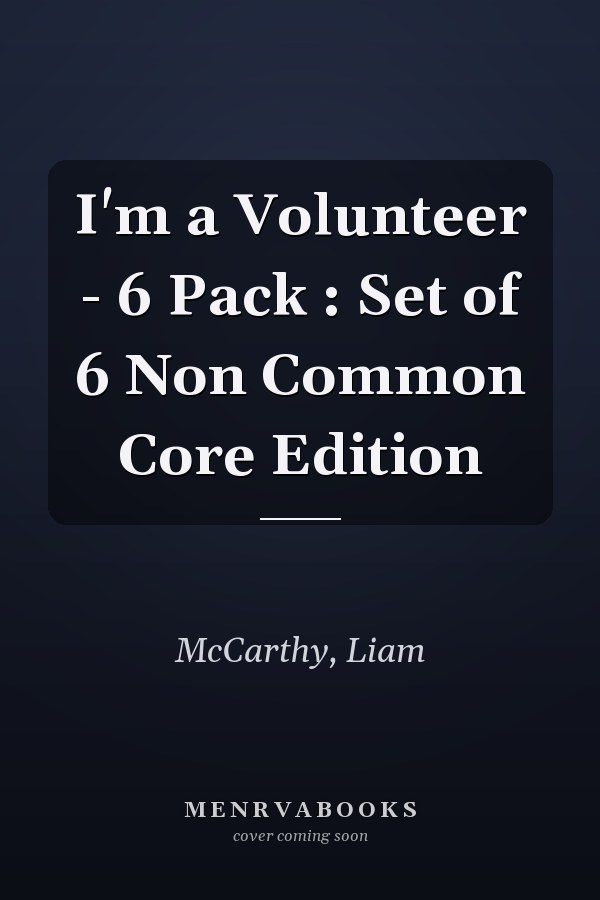 I'm a Volunteer - 6 Pack : Set of 6 Non Common Core Edition