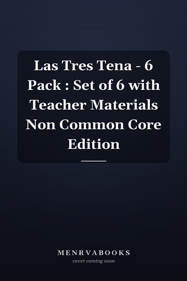 Las Tres Tena - 6 Pack : Set of 6 with Teacher Materials Non Common Core Edition