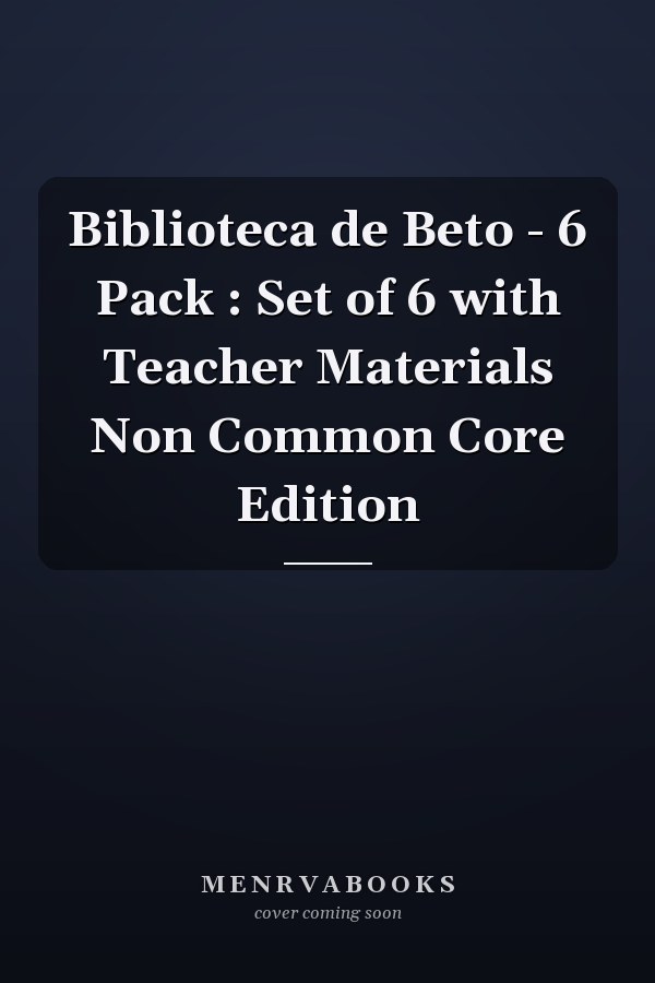 Biblioteca de Beto - 6 Pack : Set of 6 with Teacher Materials Non Common Core Edition