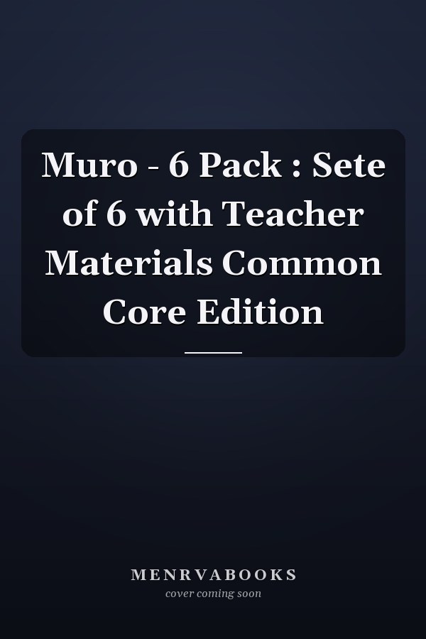 Muro - 6 Pack : Sete of 6 with Teacher Materials Common Core Edition