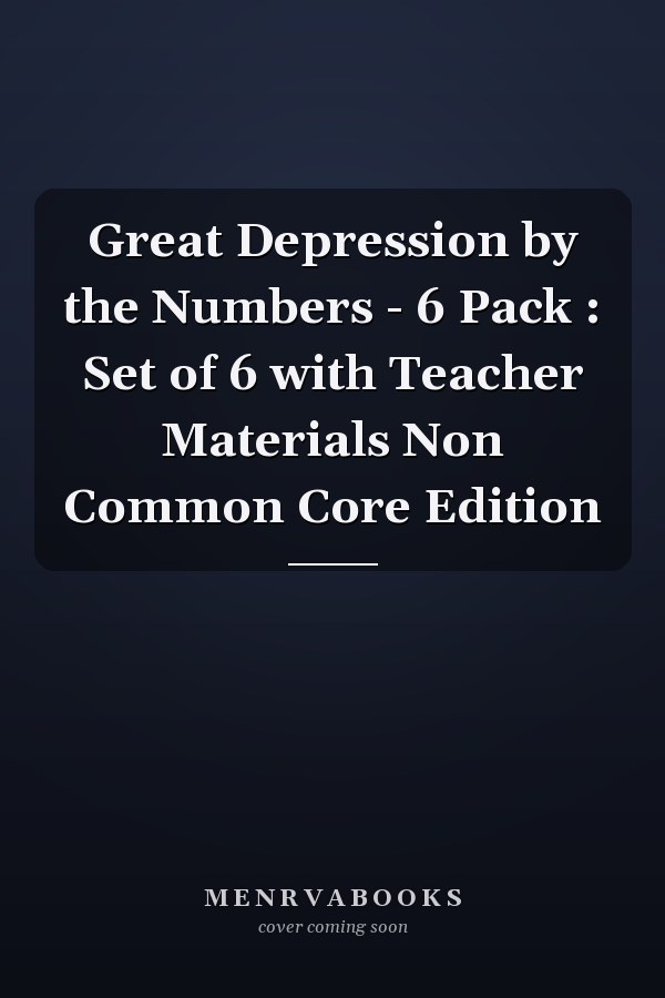 Great Depression by the Numbers - 6 Pack : Set of 6 with Teacher Materials Non Common Core Edition