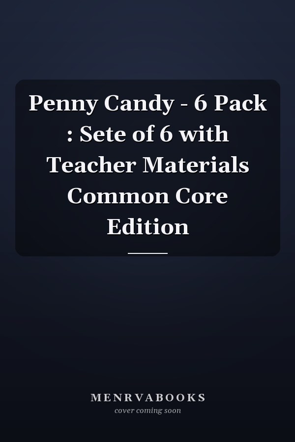 Penny Candy - 6 Pack : Sete of 6 with Teacher Materials Common Core Edition