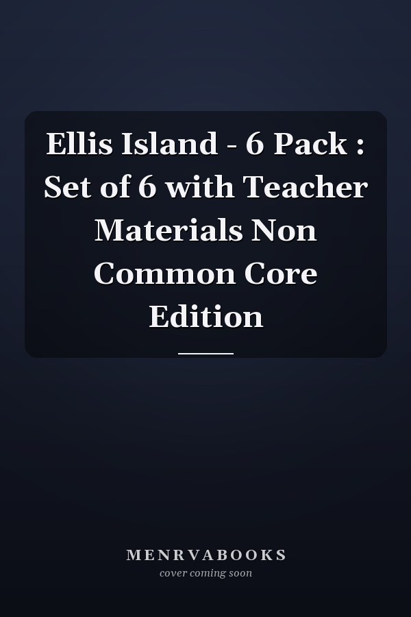 Ellis Island - 6 Pack : Set of 6 with Teacher Materials Non Common Core Edition