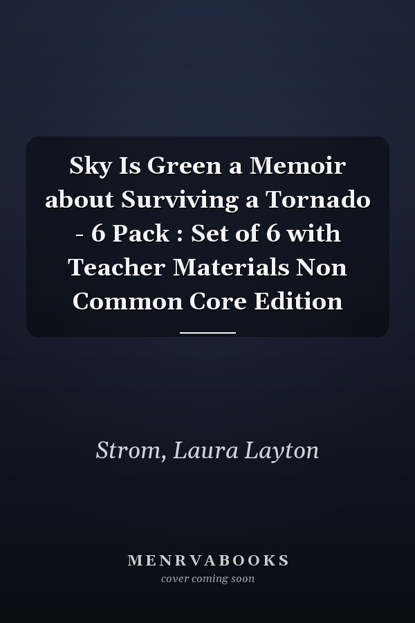 Sky Is Green a Memoir about Surviving a Tornado - 6 Pack : Set of 6 with Teacher Materials Non Common Core Edition