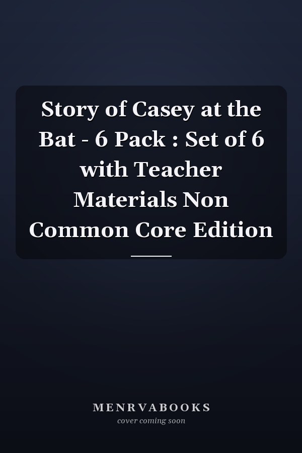 Story of Casey at the Bat - 6 Pack : Set of 6 with Teacher Materials Non Common Core Edition