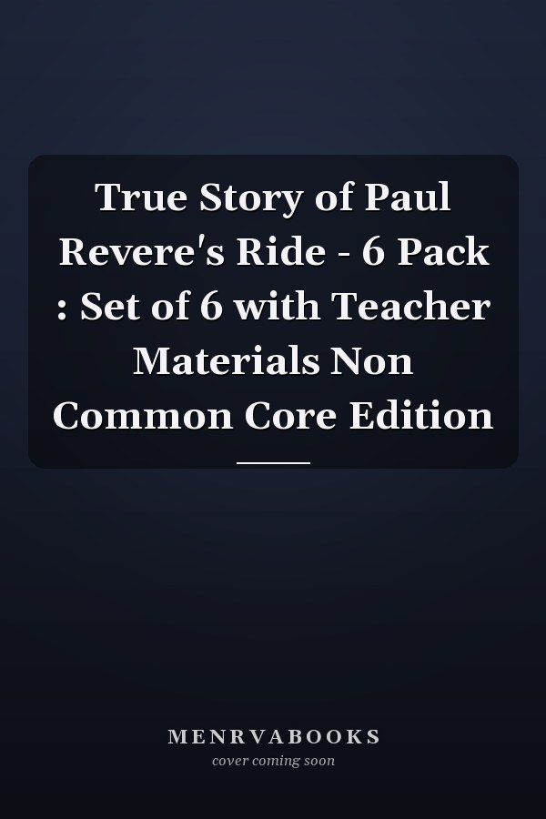 True Story of Paul Revere's Ride - 6 Pack : Set of 6 with Teacher Materials Non Common Core Edition