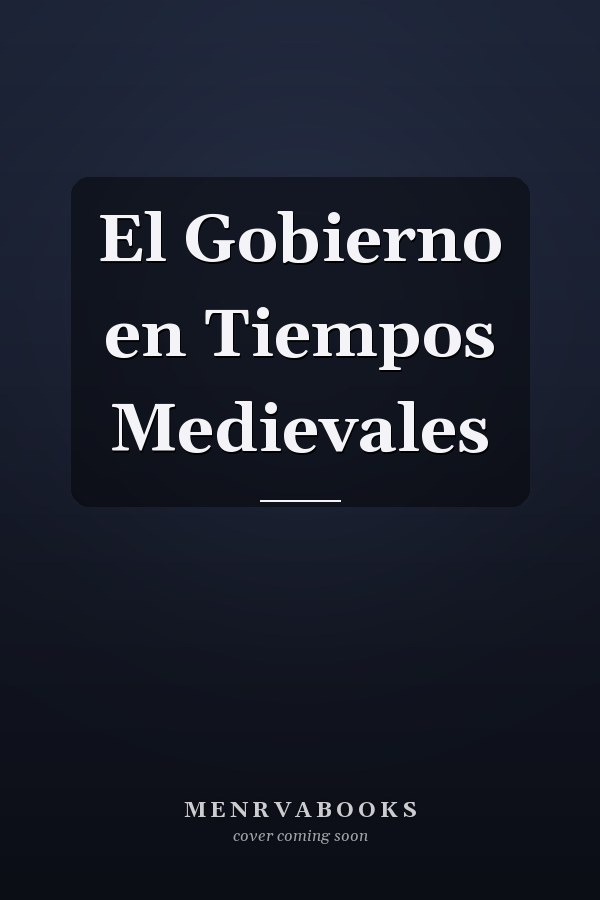 El Gobierno en Tiempos Medievales