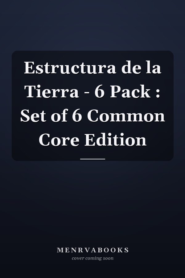 Estructura de la Tierra - 6 Pack : Set of 6 Common Core Edition