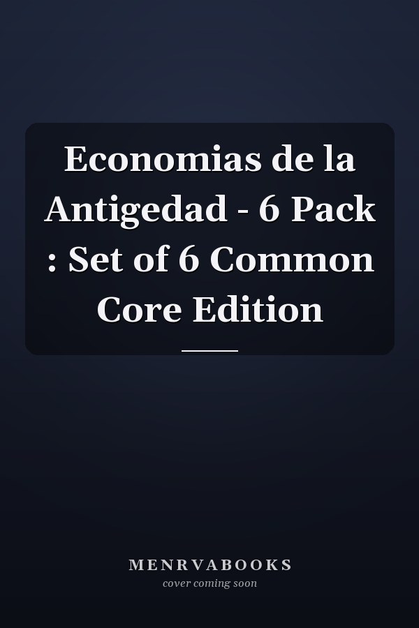 Economias de la Antigedad - 6 Pack : Set of 6 Common Core Edition