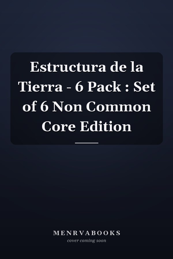 Estructura de la Tierra - 6 Pack : Set of 6 Non Common Core Edition