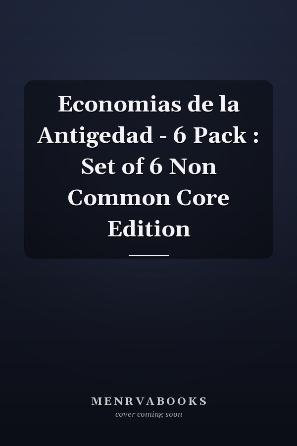 Economias de la Antigedad - 6 Pack : Set of 6 Non Common Core Edition