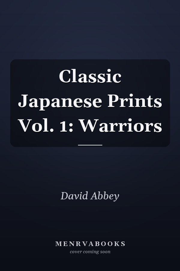 Classic Japanese Prints Vol. 1: Warriors