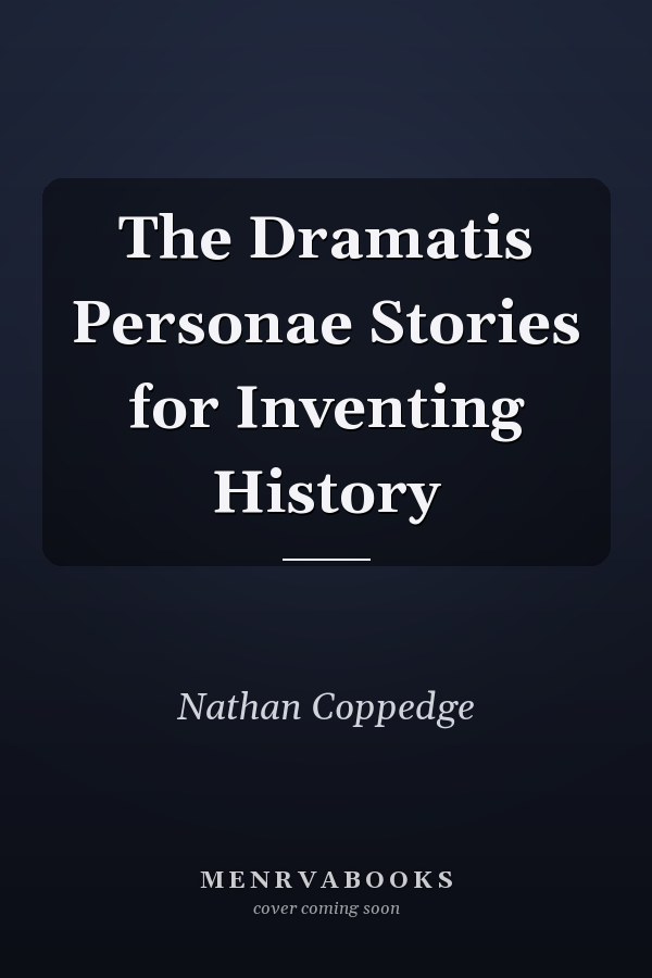 The Dramatis Personae Stories for Inventing History