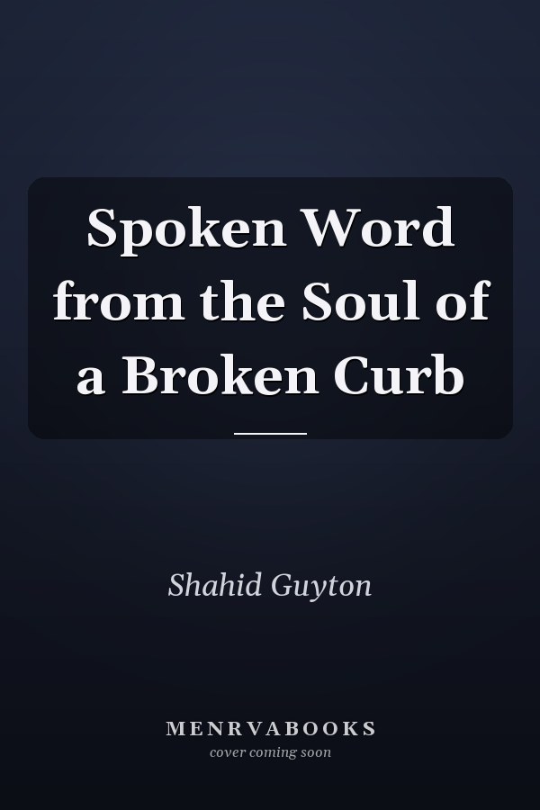 Spoken Word from the Soul of a Broken Curb