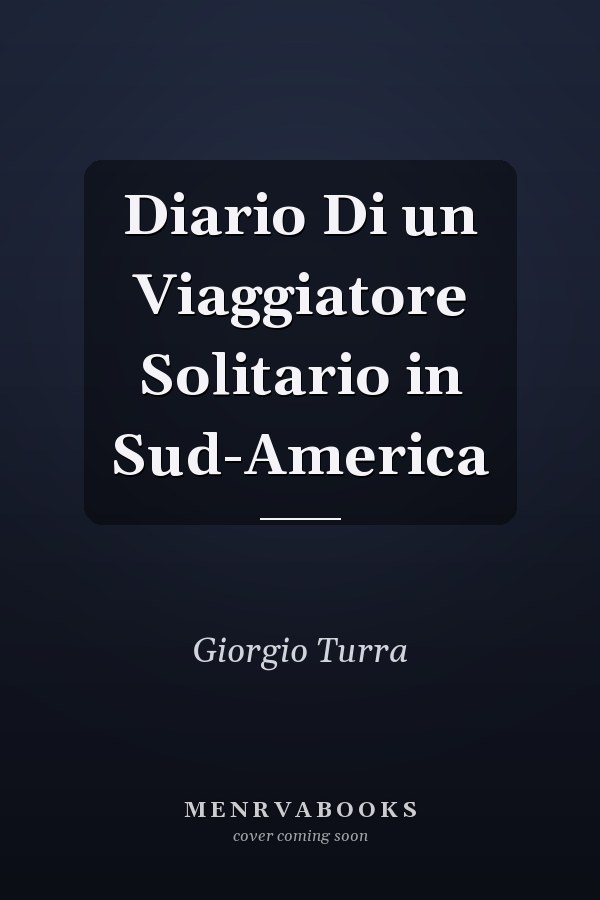 Diario Di un Viaggiatore Solitario in Sud-America