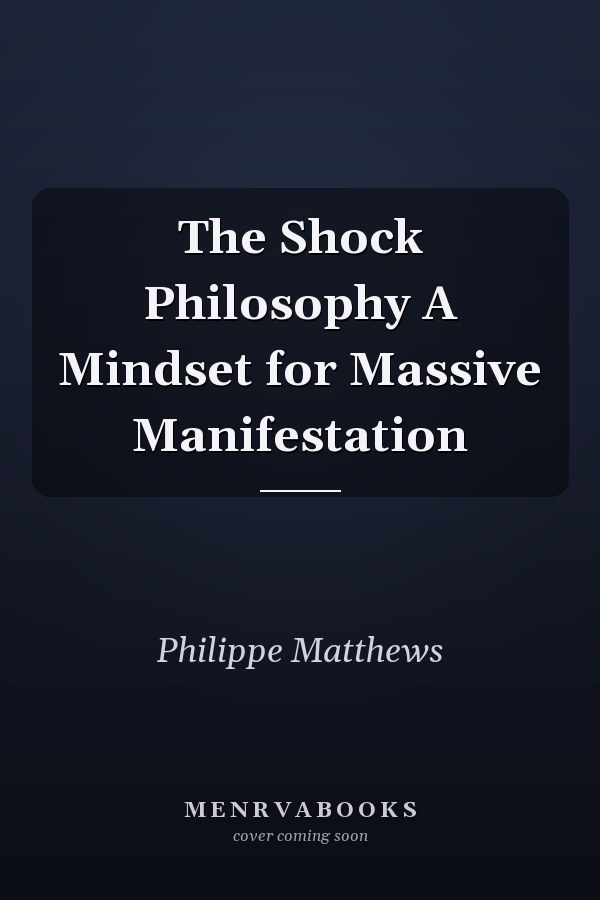 The Shock Philosophy A Mindset for Massive Manifestation