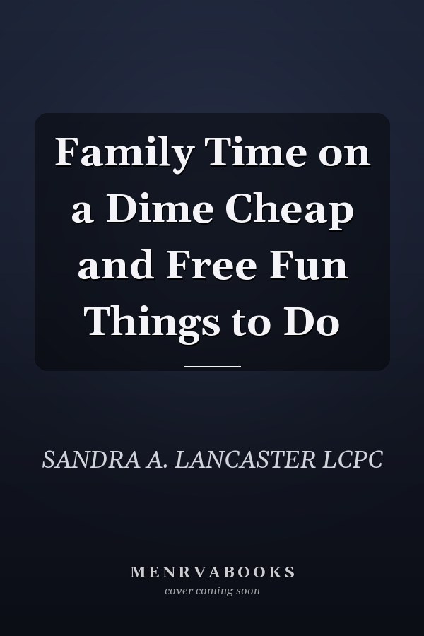 Family Time on a Dime Cheap and Free Fun Things to Do
