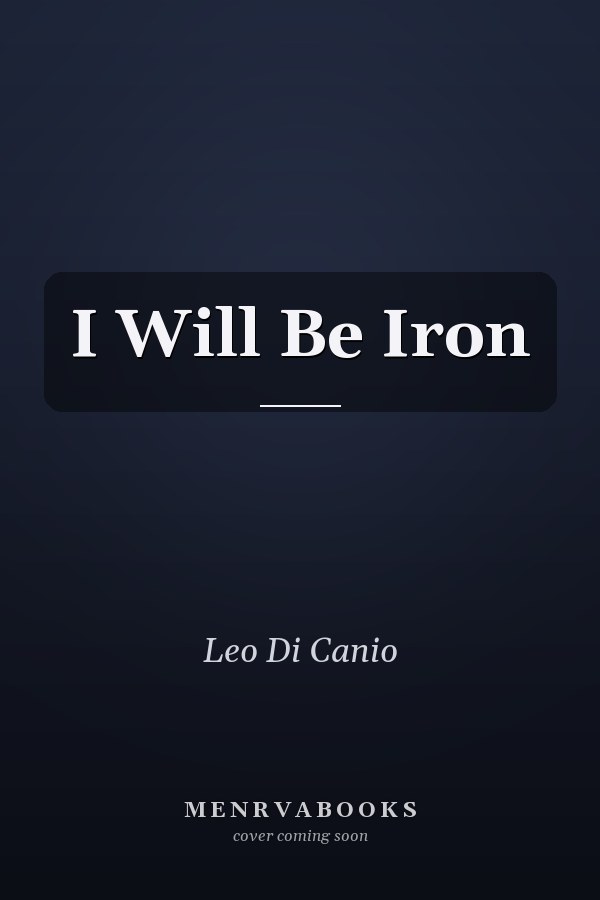 I Will Be Iron