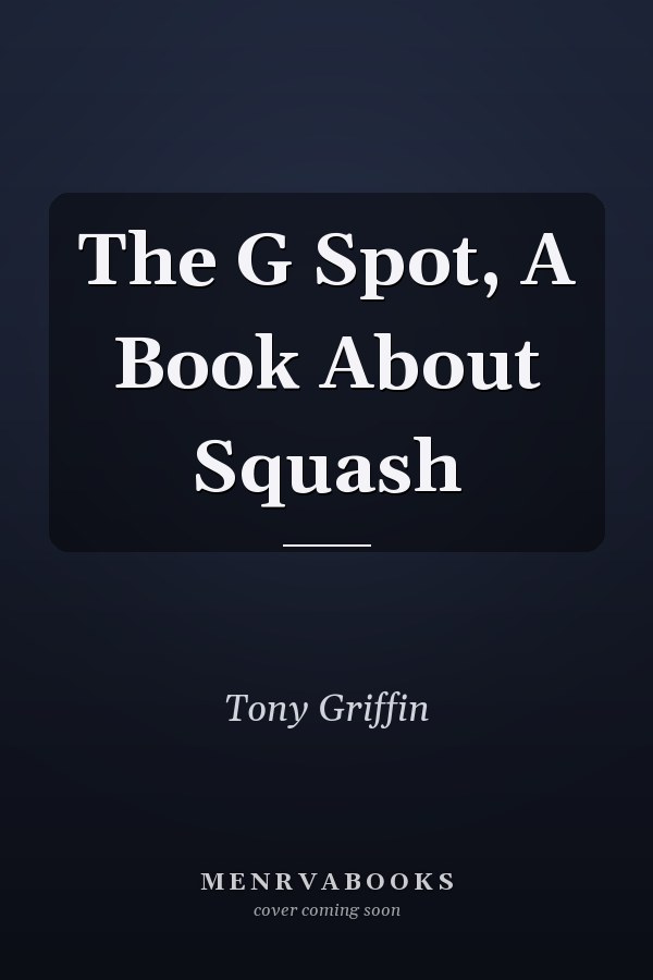 The G Spot, A Book About Squash