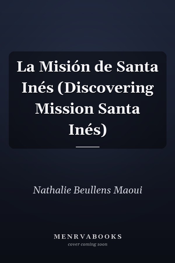 La Misión de Santa Inés (Discovering Mission Santa Inés)