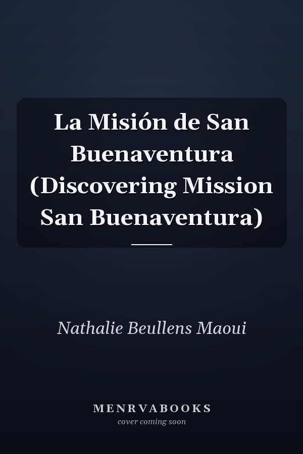 La Misión de San Buenaventura (Discovering Mission San Buenaventura)