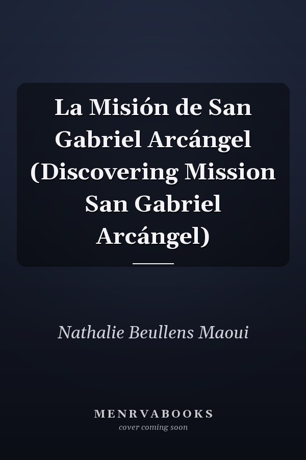 La Misión de San Gabriel Arcángel (Discovering Mission San Gabriel Arcángel)