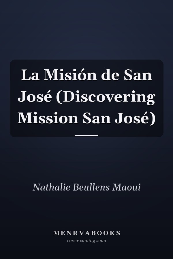 La Misión de San José (Discovering Mission San José)