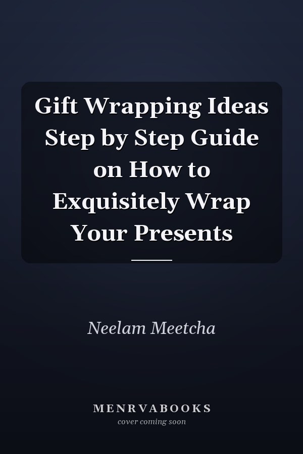 Gift Wrapping Ideas Step by Step Guide on How to Exquisitely Wrap Your Presents