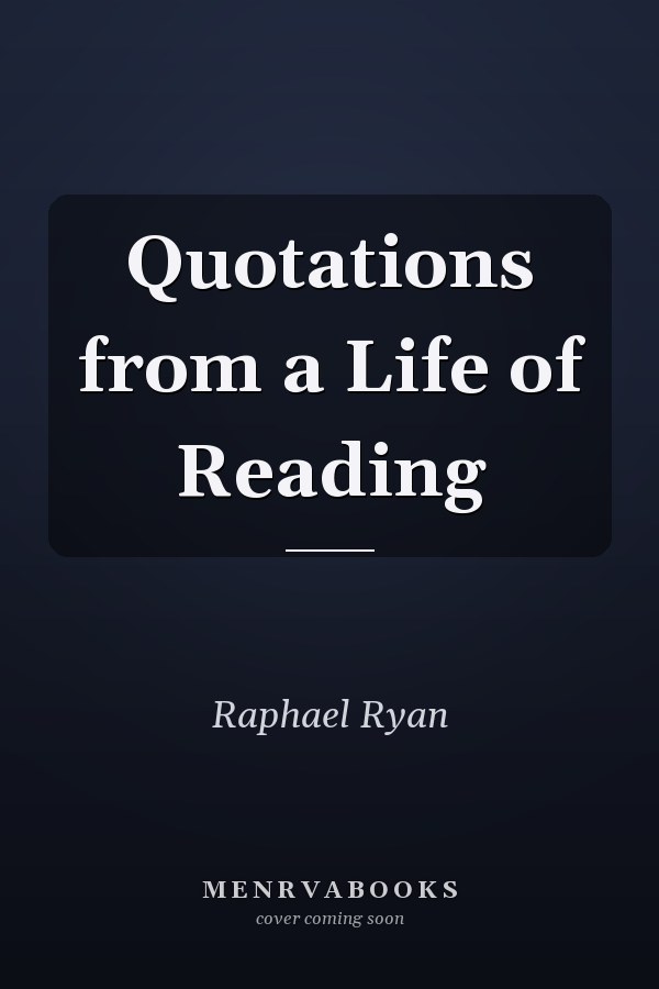 Quotations from a Life of Reading