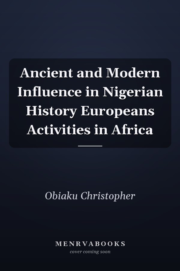 Ancient and Modern Influence in Nigerian History Europeans Activities in Africa