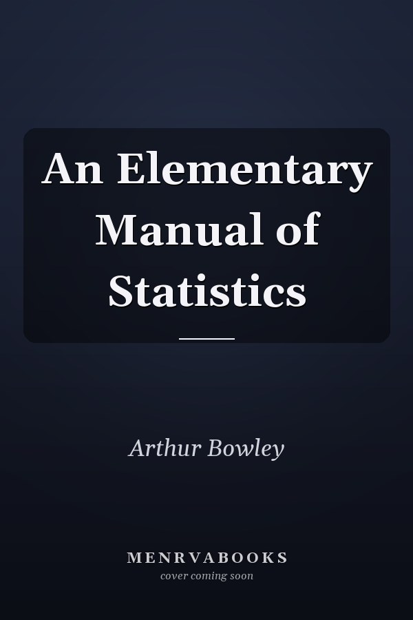 An Elementary Manual of Statistics