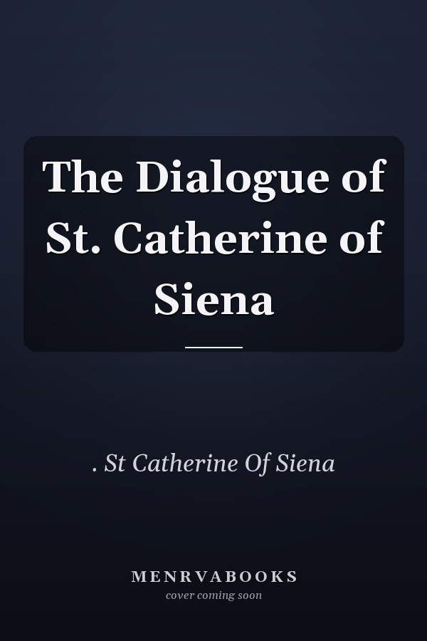 The Dialogue of St. Catherine of Siena