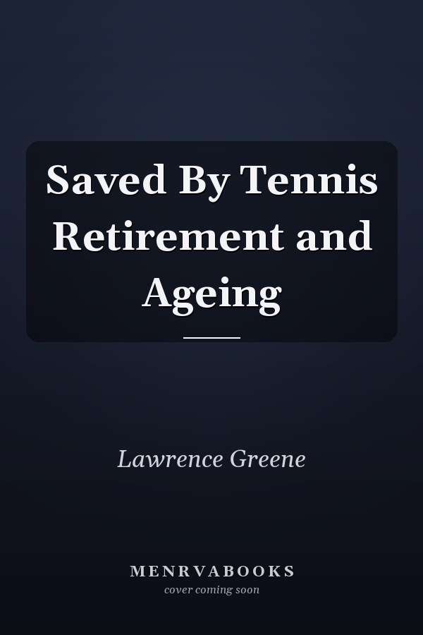Saved By Tennis Retirement and Ageing