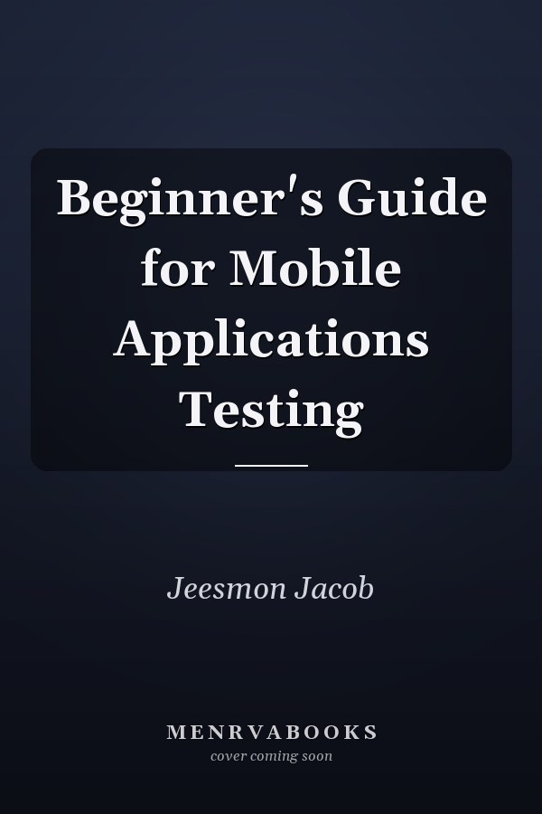 Beginner's Guide for Mobile Applications Testing