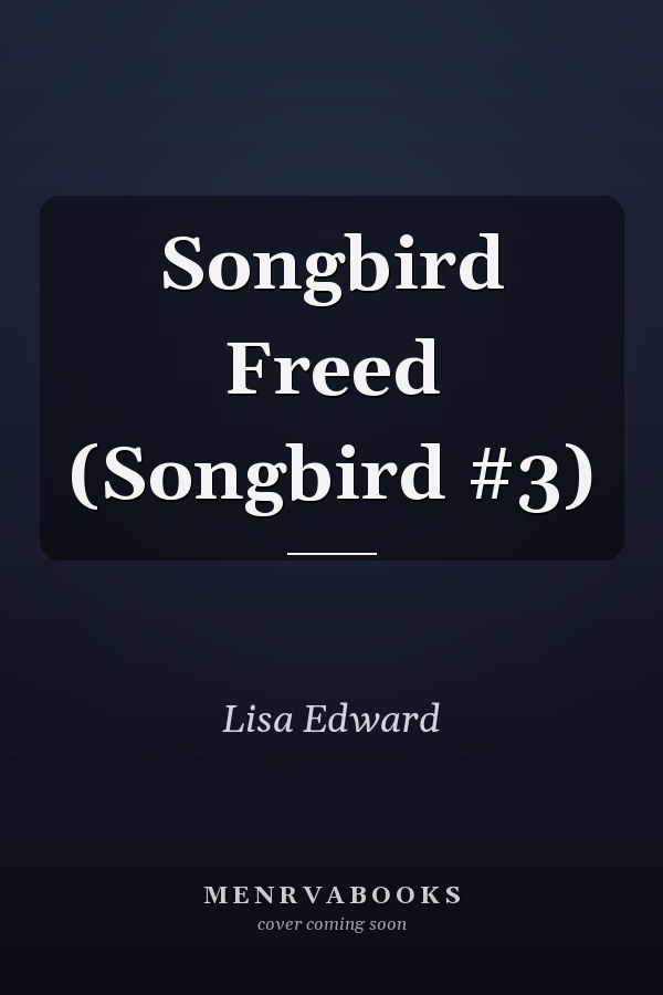 Songbird Freed (Songbird #3)