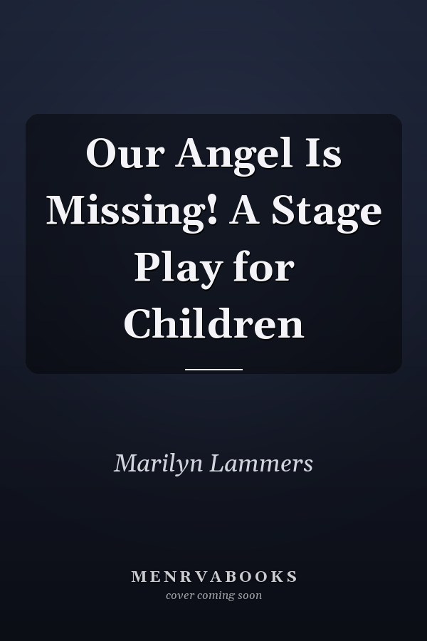 Our Angel Is Missing! A Stage Play for Children