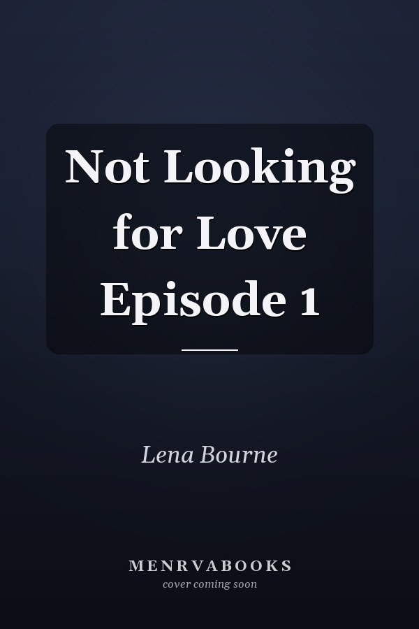 Not Looking for Love Episode 1