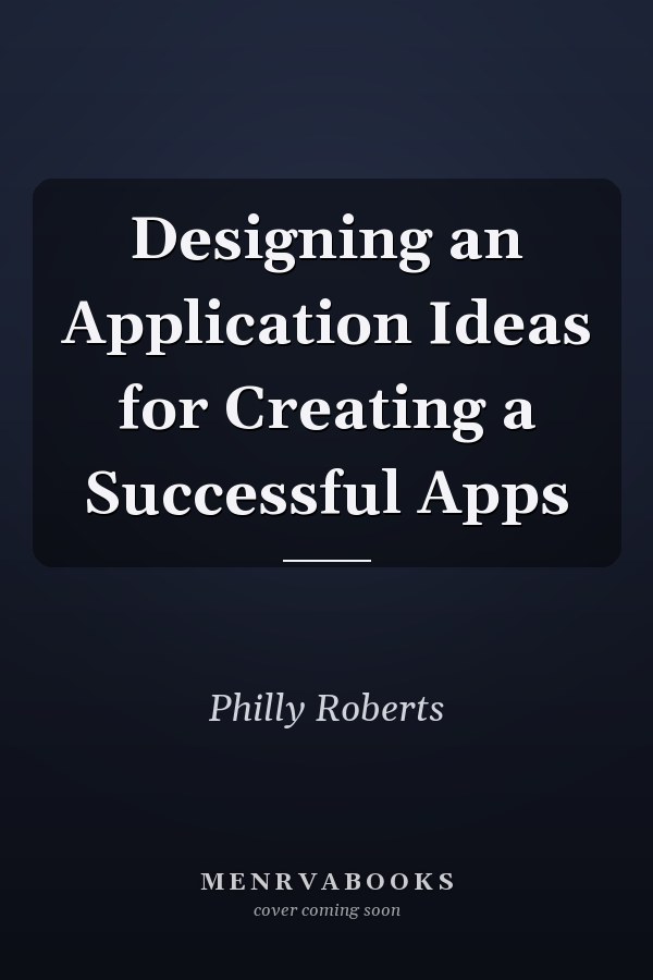 Designing an Application Ideas for Creating a Successful Apps