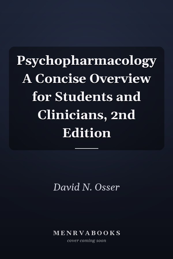 Psychopharmacology A Concise Overview for Students and Clinicians, 2nd Edition