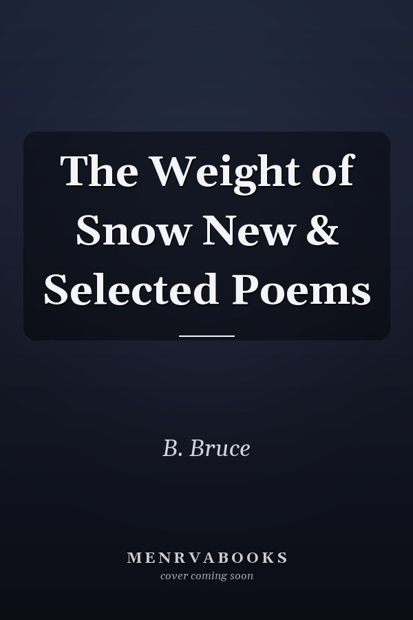 The Weight of Snow New & Selected Poems