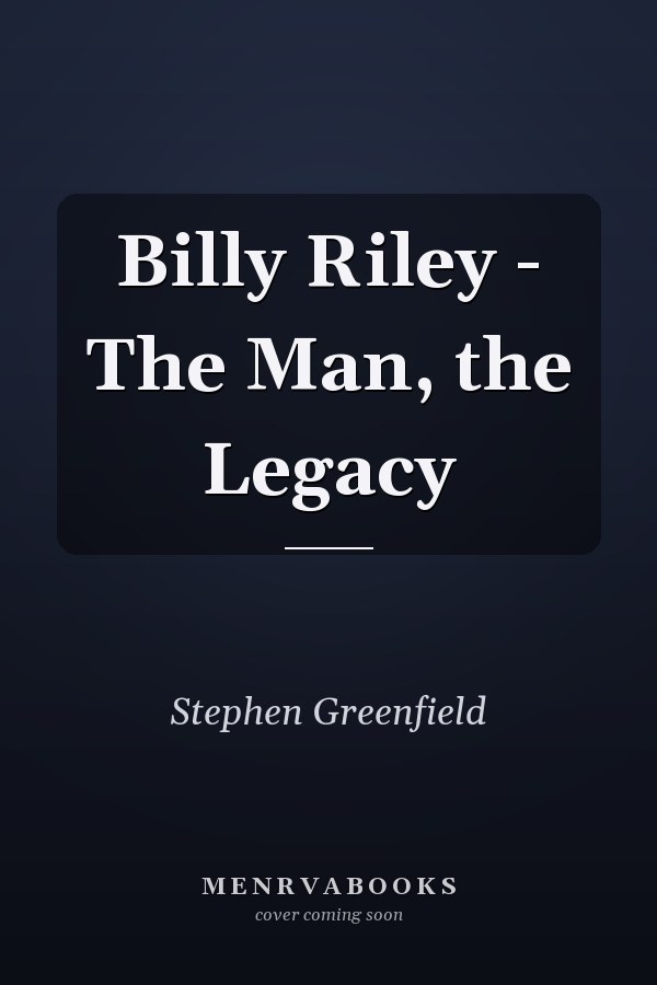 Billy Riley - The Man, the Legacy