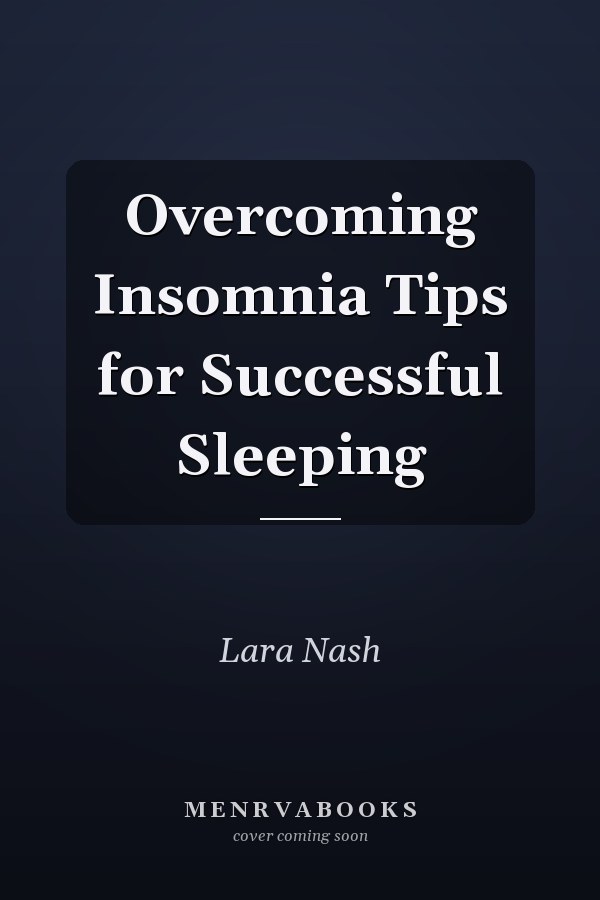 Overcoming Insomnia Tips for Successful Sleeping