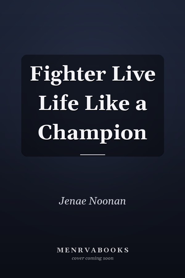 Fighter Live Life Like a Champion